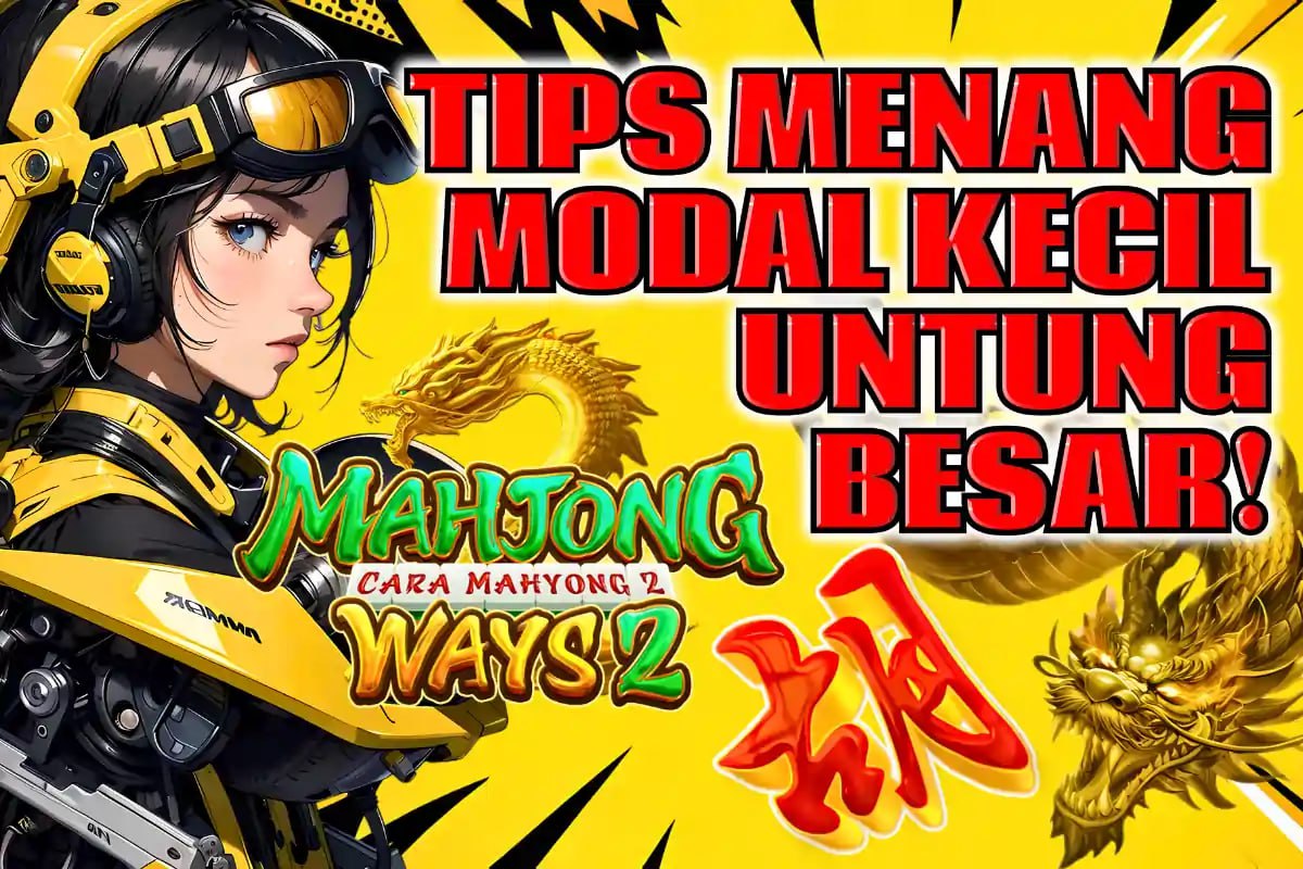 ACC4D: Tips Menang Modal Kecil Untung Besar di Game Mahjong 2